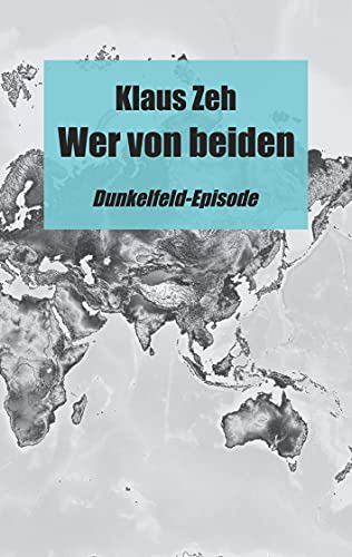 Wer von beiden: Dunkelfeld-Episode (Dunkelfeld-Episoden) von Books on Demand