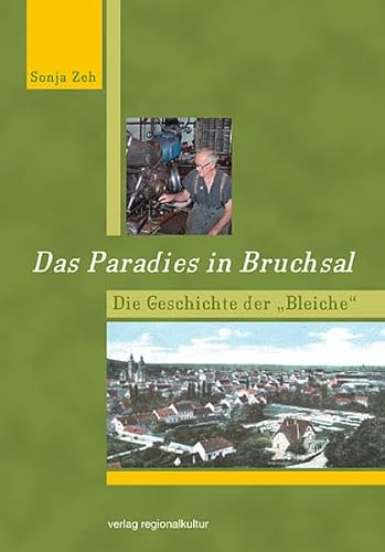 Das Paradies in Bruchsal. Die Geschichte der "Bleiche": Die Geschichte der "Bleiche"