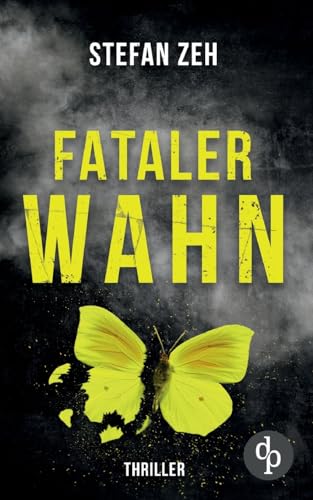 Fataler Wahn | Ein fesselnde Thriller mit ungleichem Ermittler-Duo: Wenn die Liebe zu einem Albtraum wird ... von dp DIGITAL PUBLISHERS GmbH