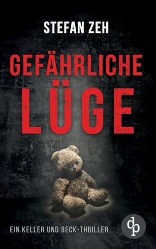 Gefährliche Lüge | Der fesselnder Verschwörungsthriller mit spannenden Wendungen: Eine Klinik, die ein skrupelloses Geheimnis birgt ... von dp DIGITAL PUBLISHERS GmbH