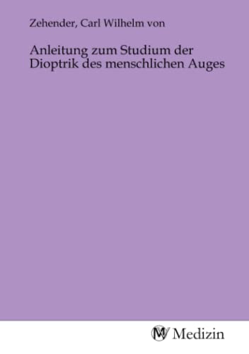 Anleitung zum Studium der Dioptrik des menschlichen Auges
