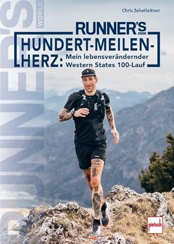 RUNNER´S WORLD Hundert-Meilen-Herz: Mein lebensverändernder Western States 100-Lauf von Motorbuch Verlag