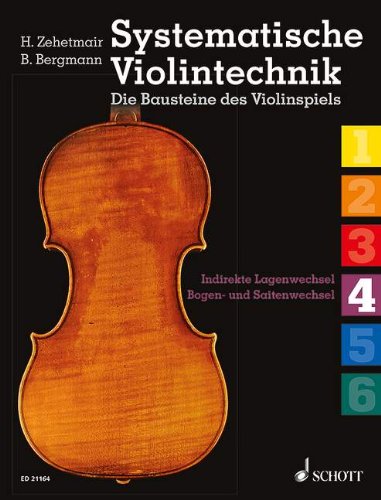 Systematische Violintechnik: Indirekte Lagenwechsel (2), Bogen- und Saitenwechsel koordiniert. Band 4. Violine. von Schott