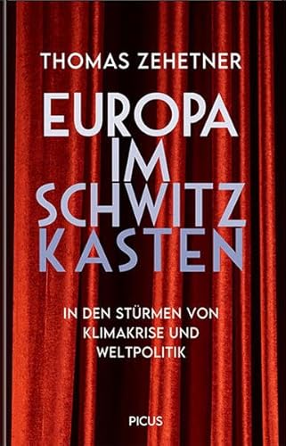 Europa im Schwitzkasten: In den Stürmen von Klimakrise und Weltpolitik