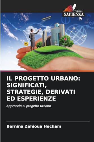 IL PROGETTO URBANO: SIGNIFICATI, STRATEGIE, DERIVATI ED ESPERIENZE: Approccio al progetto urbano von Edizioni Sapienza