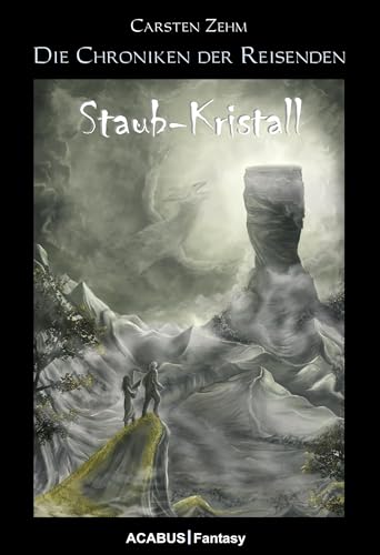 Die Chroniken der Reisenden. Staub-Kristall Die Chroniken der Reisenden. Staub-Kristall von Acabus Verlag