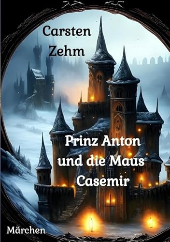 Prinz Anton und die Maus Casemir: Märchen