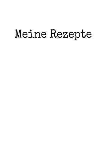 Meine Rezepte A4: Ringgebundenes Rezeptbuch zum selber Eintragen inklusive Messer- und Fleischguide (Rezeptbücher zum selber Eintragen)