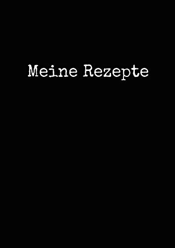 Meine Rezepte: A4 Ringbuch Rezeptbuch zum Selberschreiben inklusive Fleisch- und Messerguide (Rezeptbücher zum selber Eintragen, Band 4) von Books on Demand GmbH