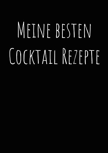 Meine besten Cocktailrezepte zum Selberschreiben A4: Ringbuch zum selber Eintragen von Cocktailrezepten inklusive Glas- und Kaffeeguide (Cocktail Rezeptbücher zum selber Eintragen)
