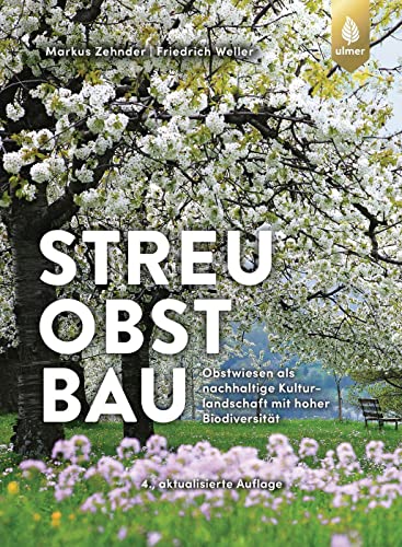 Streuobstbau: Obstwiesen als nachhaltige Kulturlandschaft mit hoher Biodiversität