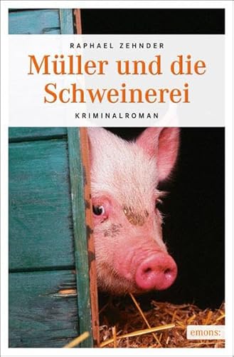 Müller und die Schweinerei: Kriminalroman (Müller Benedikt)