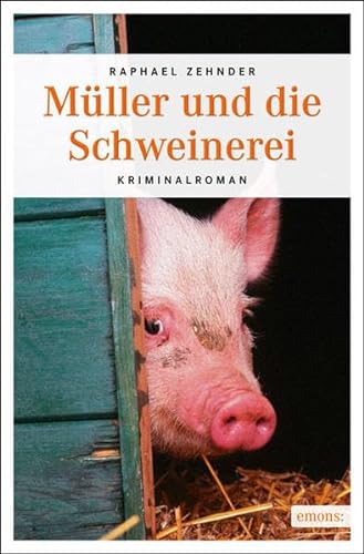 Müller und die Schweinerei: Kriminalroman (Müller Benedikt)
