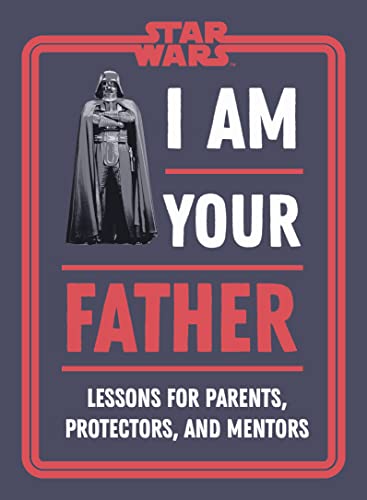Star Wars I Am Your Father: Lessons for Parents, Protectors, and Mentors von DK