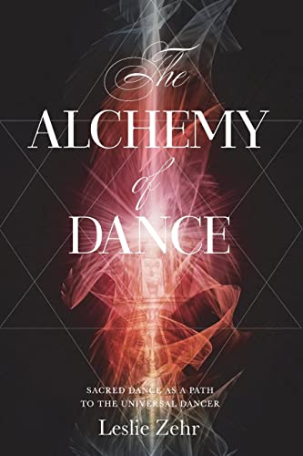 The Alchemy of Dance: Sacred Dance as a Path to the Universal Dancer