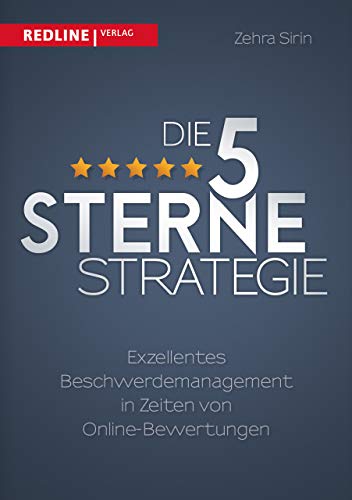 Die 5-Sterne-Strategie: Exzellentes Beschwerdemanagement in Zeiten von Online-Bewertungen