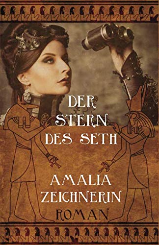 Der Stern des Seth: Steampunk-Abenteuer-Roman von Independently published