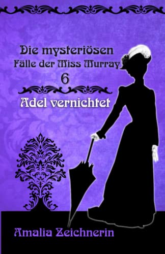 Die mysteriösen Fälle der Miss Murray: Adel vernichtet von Independently published