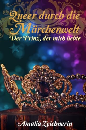 Queer durch die Märchenwelt: Der Prinz, der mich liebte