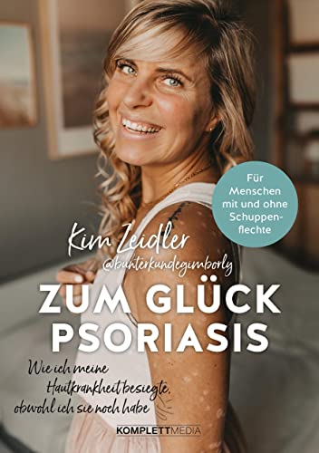 Zum Glück Psoriasis: Wie ich meine Hautkrankheit besiegte, obwohl ich sie noch habe