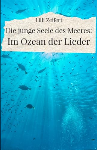 Die junge Seele des Meeres: Im Ozean der Lieder