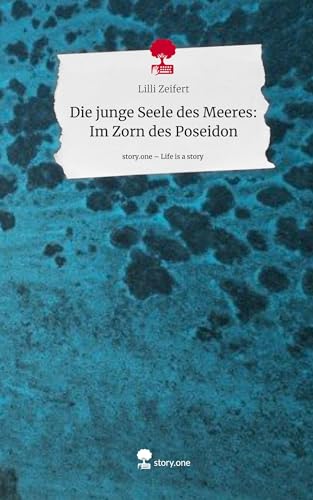 Die junge Seele des Meeres: Im Zorn des Poseidon. Life is a Story - story.one