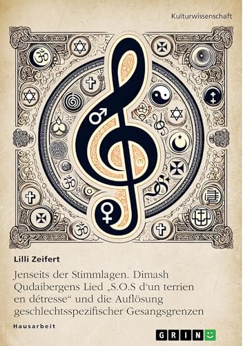 Jenseits der Stimmlagen. Dimash Qudaibergens Lied "S.O.S d'un terrien en détresse" und die Auflösung geschlechtsspezifischer Gesangsgrenzen von GRIN Verlag