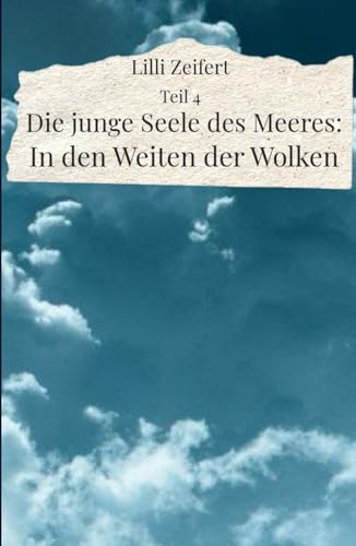Teil 4 - Die junge Seele des Meeres: In den Weiten der Wolken