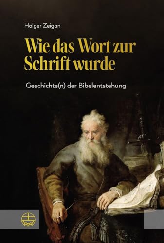 Wie das Wort zur Schrift wurde: Geschichte(n) der Bibelentstehung von Evangelische Verlagsanstalt