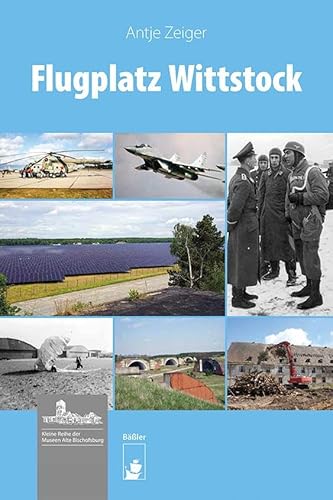 Flugplatz Wittstock (Kleine Reihe der Museen Alte Bischofsburg) von hendrik Bäßler verlag, berlin
