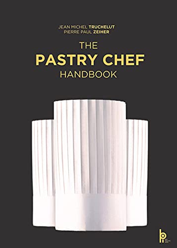 The Pastry Chef Handbook: Basic Techniques and Preparations Recipes Worksheets von EDITIONS BPI