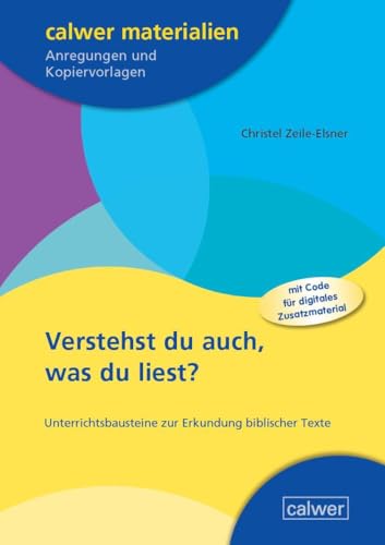 Verstehst du auch, was du liest?: Unterrichtsbausteine zur Erkundung biblischer Texte (Calwer Materialien: Modelle für den Religionsunterricht. Anregungen und Kopiervorlagen) von Calwer