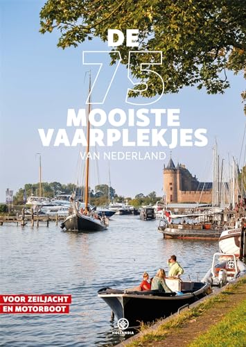 De 75 mooiste vaarplekjes van Nederland De 75 mooiste vaarplekjes van Nederland von Hollandia