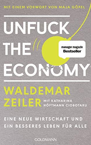 Unfuck the Economy: Eine neue Wirtschaft und ein besseres Leben für alle - Mit einem Vorwort von Maja Göpel