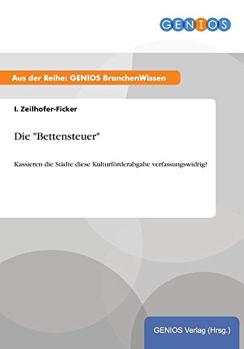 Die "Bettensteuer": Kassieren die Städte diese Kulturförderabgabe verfassungswidrig? von Books on Demand