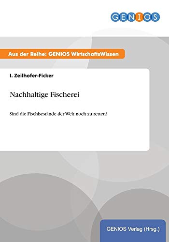 Nachhaltige Fischerei: Sind die Fischbestände der Welt noch zu retten? von Books on Demand