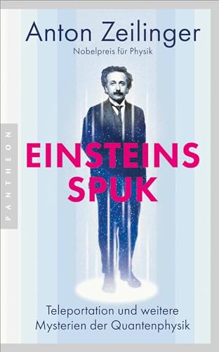 Einsteins Spuk: Teleportation und weitere Mysterien der Quantenphysik - Nobelpreis für Physik 2022 – Um ein Nachwort ergänzte Neuausgabe Einsteins Spuk: Teleportation und weitere Mysterien der Quantenphysik - Nobelpreis für Physik 2022 – Um ein Nachwort ergänzte Neuausgabe