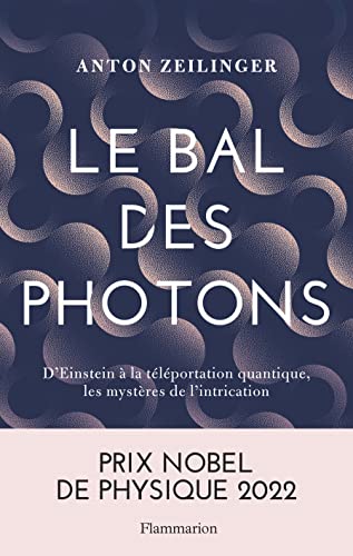 Le Bal des photons: D'Einstein à la téléportation quantique, les mystères de l'intrication von FLAMMARION