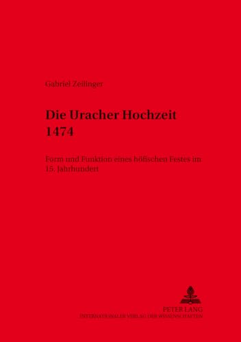 Die Uracher Hochzeit 1474: Form und Funktion eines höfischen Festes im 15. Jahrhundert (Kieler Werkstücke, Band 2) von Peter Lang Gmbh, Internationaler Verlag Der Wissenschaften