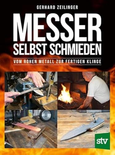 Messer selbst schmieden: Vom rohen Metall zur fertigen Klinge von STOCKER, L