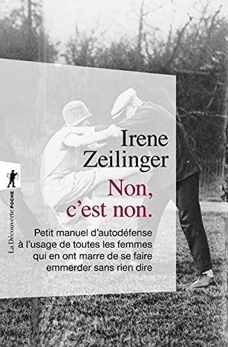 Non, c'est non.: Petit manuel d'autodéfence à l'usage de toutes les femmes qui en ont marre de se faire emmerder sans rien dire von LA DECOUVERTE