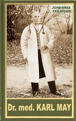 Dr. med. Karl May: Medizinisches im Leben und Werk Karl Mays