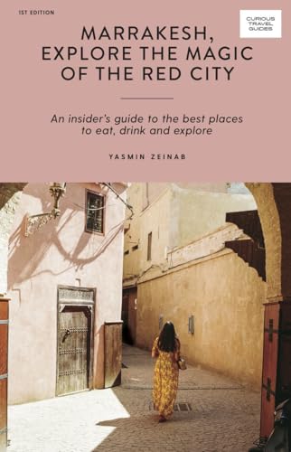 Marrakesh, Explore the Magic of the Red City: An Insider's Guide to the Best Places to Eat, Drink and Explore (Curious Travel Guides) von Hardie Grant Books