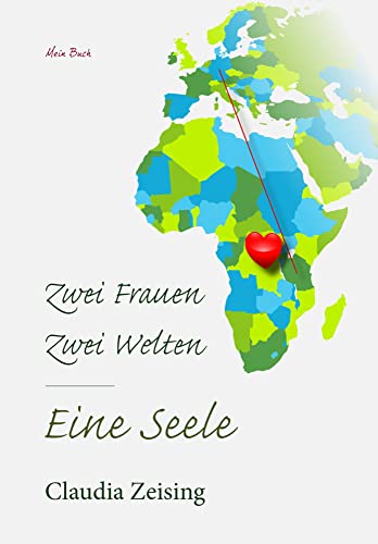 Zwei Frauen – Zwei Welten – Eine Seele von Europ.Verlagsgesellschaft
