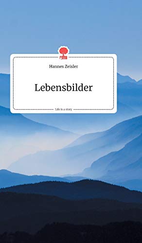 Lebensbilder. Life is a Story - story.one von Story.One Publishing