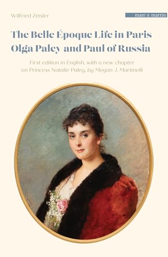 THE BELLE ÉPOQUE LIFE IN PARIS : OLGA PALEY AND PAUL OF RUSSIA (ENG) von MARE & MARTIN