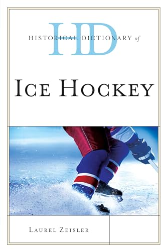 Historical Dictionary of Ice Hockey (Historical Dictionaries of Sports) von Rowman & Littlefield Publishers
