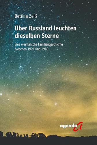 Über Russland leuchten dieselben Sterne: Eine westfälische Familiengeschichte zwischen 1921 und 1950 von agenda Verlag GmbH & Co.