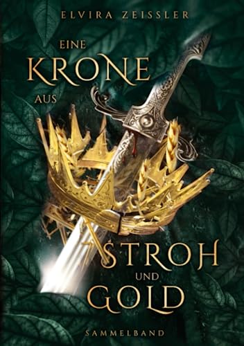 Eine Krone aus Stroh und Gold: Gesamtausgabe