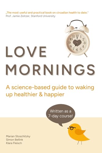 Love Mornings: A science-based guide to waking up healthier & happier